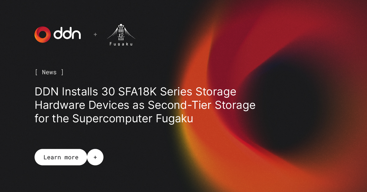 DDN Installs 30 SFA18K Series Storage Hardware Devices as Second-Tier Storage for the Supercomputer Fugaku